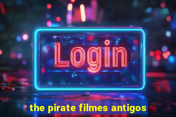 the pirate filmes antigos